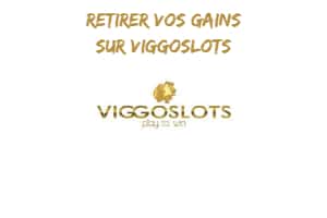 Retirer vos gains sur Viggoslots