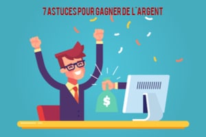 7 astuces pour gagner de l’argent