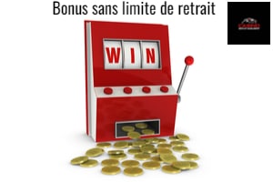 bonus sans limite de retrait