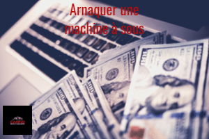 Arnaquer une machine à sous